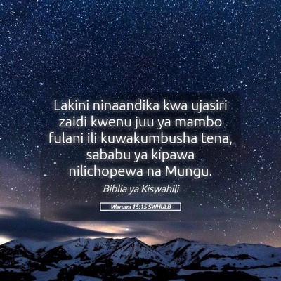 Picture 05 - Warumi 15:15 SWHULB - Lakini ninaandika kwa ujasiri zaidi kwenu juu ya - Bible Verse Picture