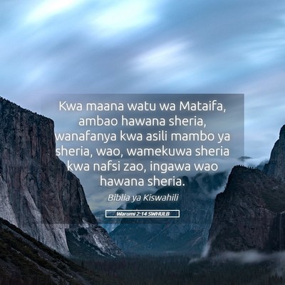 Picture 05 - Warumi 2:14 SWHULB - Kwa maana watu wa Mataifa, ambao hawana sheria, - Bible Verse Picture