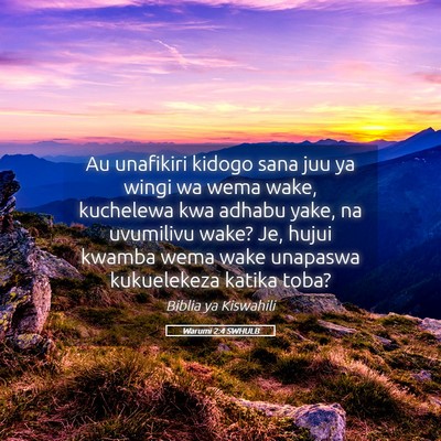 Picture 05 - Warumi 2:4 SWHULB - Au unafikiri kidogo sana juu ya wingi wa wema - Bible Verse Picture