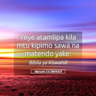 Picture 05 - Warumi 2:6 SWHULB - Yeye atamlipa kila mtu kipimo sawa na matendo - Bible Verse Picture