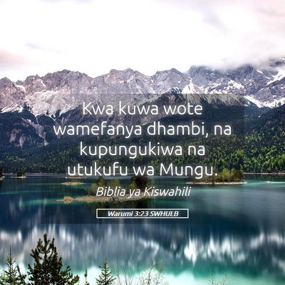 Picture 05 - Warumi 3:23 SWHULB - Kwa kuwa wote wamefanya dhambi, na kupungukiwa na - Bible Verse Picture