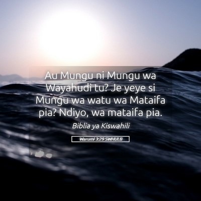 Picture 05 - Warumi 3:29 SWHULB - Au Mungu ni Mungu wa Wayahudi tu? Je yeye si - Bible Verse Picture