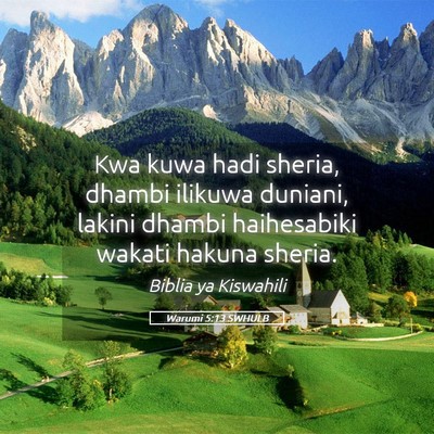 Picture 05 - Warumi 5:13 SWHULB - Kwa kuwa hadi sheria, dhambi ilikuwa duniani, - Bible Verse Picture