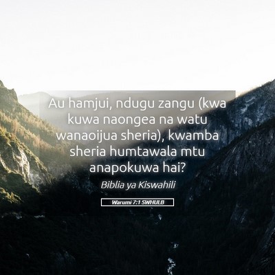 Picture 05 - Warumi 7:1 SWHULB - Au hamjui, ndugu zangu (kwa kuwa naongea na watu - Bible Verse Picture