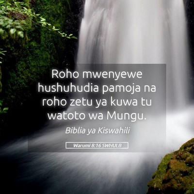 Picture 05 - Warumi 8:16 SWHULB - Roho mwenyewe hushuhudia pamoja na roho zetu ya - Bible Verse Picture