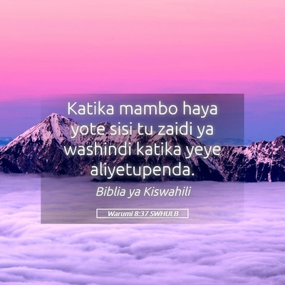 Picture 05 - Warumi 8:37 SWHULB - Katika mambo haya yote sisi tu zaidi ya washindi - Bible Verse Picture