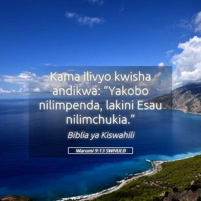 Picture 05 - Warumi 9:13 SWHULB - Kama ilivyo kwisha andikwa: “Yakobo nilimpenda, - Bible Verse Picture