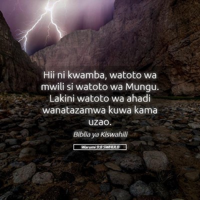 Picture 05 - Warumi 9:8 SWHULB - Hii ni kwamba, watoto wa mwili si watoto wa - Bible Verse Picture