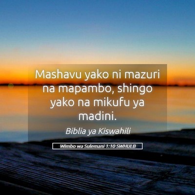 Picture 05 - Wimbo wa Sulemani 1:10 SWHULB - Mashavu yako ni mazuri na mapambo, shingo yako na - Bible Verse Picture