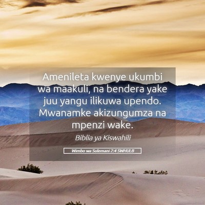 Picture 05 - Wimbo wa Sulemani 2:4 SWHULB - Amenileta kwenye ukumbi wa maakuli, na bendera - Bible Verse Picture