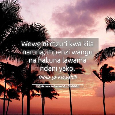 Picture 05 - Wimbo wa Sulemani 4:7 SWHULB - Wewe ni mzuri kwa kila namna, mpenzi wangu na - Bible Verse Picture