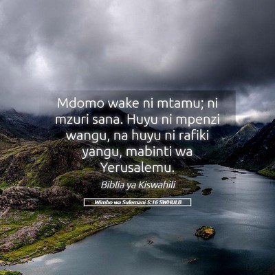 Picture 05 - Wimbo wa Sulemani 5:16 SWHULB - Mdomo wake ni mtamu; ni mzuri sana. Huyu ni - Bible Verse Picture