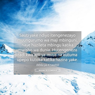 Picture 05 - Yeremia 10:13 SWHULB - Sauti yake ndiyo itengenezayo muungurumo wa maji - Bible Verse Picture