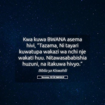Picture 05 - Yeremia 10:18 SWHULB - Kwa kuwa BWANA asema hivi, “Tazama, Ni tayari - Bible Verse Picture