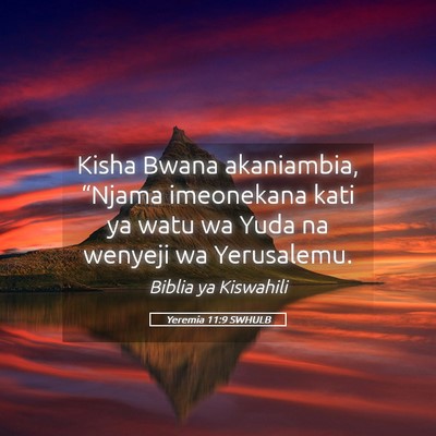 Picture 05 - Yeremia 11:9 SWHULB - Kisha Bwana akaniambia, “Njama imeonekana kati - Bible Verse Picture
