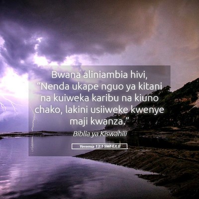Picture 05 - Yeremia 13:1 SWHULB - Bwana aliniambia hivi, “Nenda ukape nguo ya - Bible Verse Picture