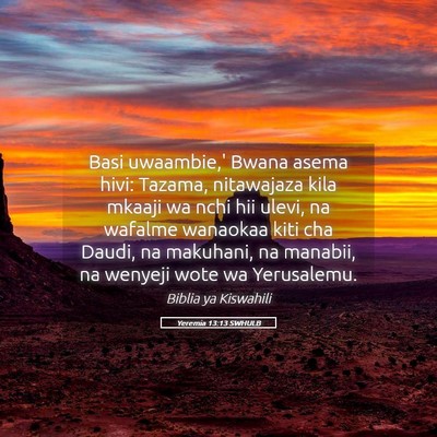 Picture 05 - Yeremia 13:13 SWHULB - Basi uwaambie,' Bwana asema hivi: Tazama, - Bible Verse Picture