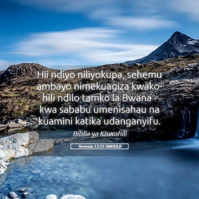 Picture 05 - Yeremia 13:25 SWHULB - Hii ndiyo niliyokupa, sehemu ambayo nimekuagiza - Bible Verse Picture