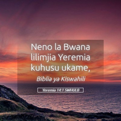 Picture 05 - Yeremia 14:1 SWHULB - Neno la Bwana lilimjia Yeremia kuhusu - Bible Verse Picture