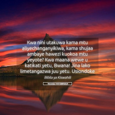 Picture 05 - Yeremia 14:9 SWHULB - Kwa nini utakuwa kama mtu aliyechanganyikiwa, - Bible Verse Picture