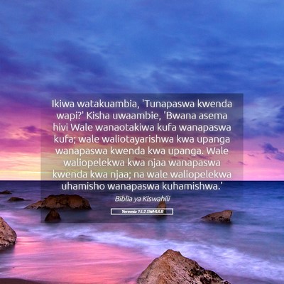 Picture 05 - Yeremia 15:2 SWHULB - Ikiwa watakuambia, 'Tunapaswa kwenda wapi?' Kisha - Bible Verse Picture
