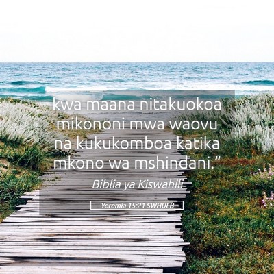 Picture 05 - Yeremia 15:21 SWHULB - kwa maana nitakuokoa mikononi mwa waovu na - Bible Verse Picture