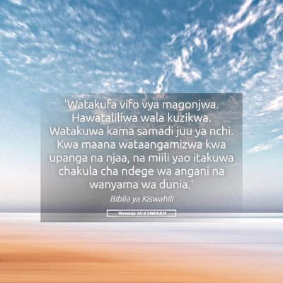 Picture 05 - Yeremia 16:4 SWHULB - 'Watakufa vifo vya magonjwa. Hawataliliwa wala - Bible Verse Picture