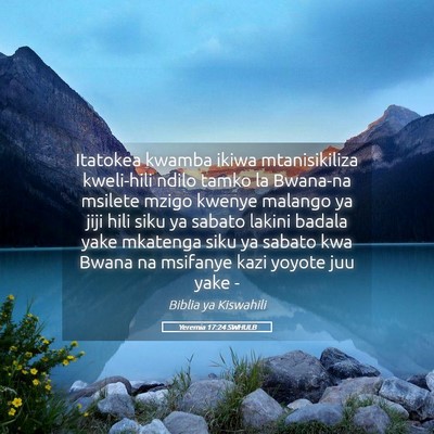 Picture 05 - Yeremia 17:24 SWHULB - Itatokea kwamba ikiwa mtanisikiliza kweli-hili - Bible Verse Picture