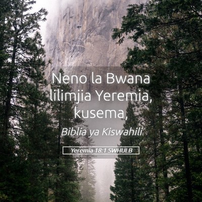 Picture 05 - Yeremia 18:1 SWHULB - Neno la Bwana lilimjia Yeremia, - Bible Verse Picture