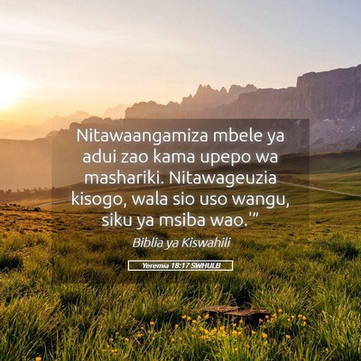 Picture 05 - Yeremia 18:17 SWHULB - Nitawaangamiza mbele ya adui zao kama upepo wa - Bible Verse Picture