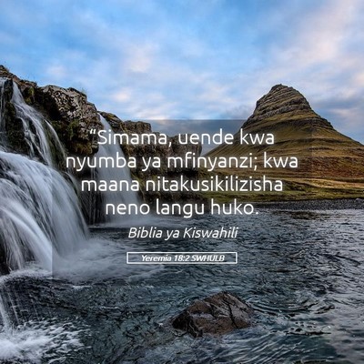 Picture 05 - Yeremia 18:2 SWHULB - “Simama, uende kwa nyumba ya mfinyanzi; kwa - Bible Verse Picture