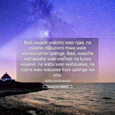 Picture 05 - Yeremia 18:21 SWHULB - Basi uwape watoto wao njaa, na uwatie mikononi - Bible Verse Picture