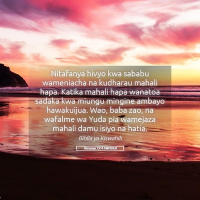 Picture 05 - Yeremia 19:4 SWHULB - Nitafanya hivyo kwa sababu wameniacha na kudharau - Bible Verse Picture