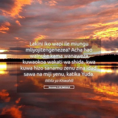 Picture 05 - Yeremia 2:28 SWHULB - Lakini iko wapi ile miungu mliyojitengenezea? - Bible Verse Picture