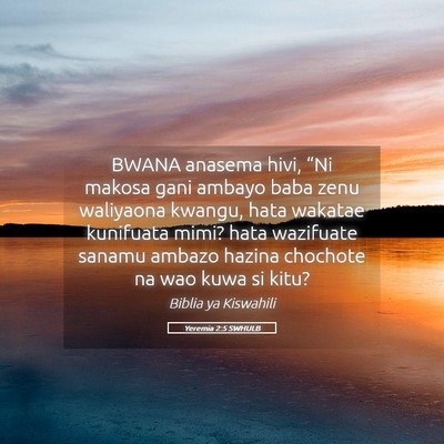 Picture 05 - Yeremia 2:5 SWHULB - BWANA anasema hivi, “Ni makosa gani ambayo baba - Bible Verse Picture