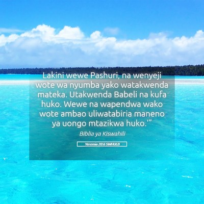 Picture 05 - Yeremia 20:6 SWHULB - Lakini wewe Pashuri, na wenyeji wote wa nyumba - Bible Verse Picture