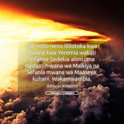 Picture 05 - Yeremia 21:1 SWHULB - Hili ndilo neno lililotoka kwa Bwana kwa Yeremia - Bible Verse Picture