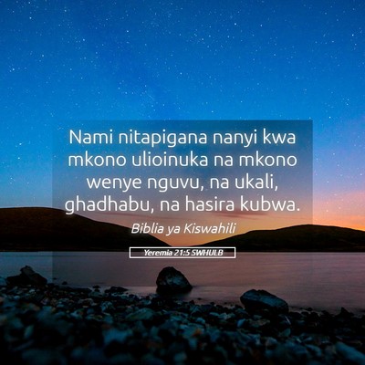 Picture 05 - Yeremia 21:5 SWHULB - Nami nitapigana nanyi kwa mkono ulioinuka na - Bible Verse Picture