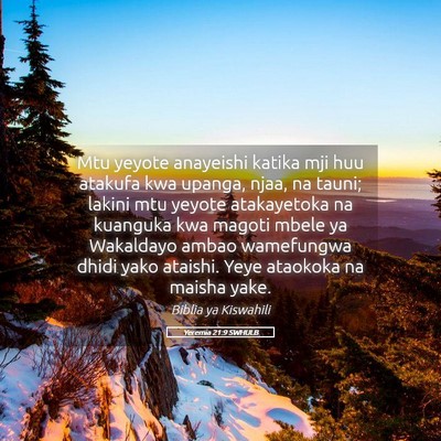 Picture 05 - Yeremia 21:9 SWHULB - Mtu yeyote anayeishi katika mji huu atakufa kwa - Bible Verse Picture