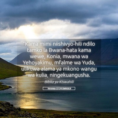 Picture 05 - Yeremia 22:24 SWHULB - “Kama mimi niishivyo-hili ndilo tamko la - Bible Verse Picture