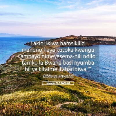 Picture 05 - Yeremia 22:5 SWHULB - Lakini ikiwa hamsikilizi maneno haya kutoka - Bible Verse Picture
