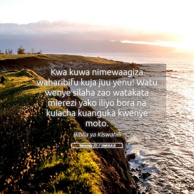 Picture 05 - Yeremia 22:7 SWHULB - Kwa kuwa nimewaagiza waharibifu kuja juu yenu! - Bible Verse Picture