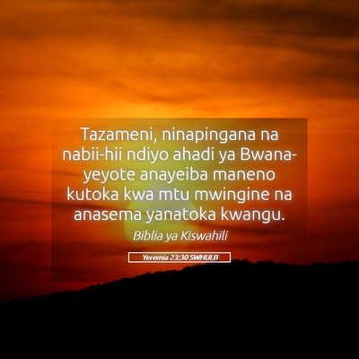 Picture 05 - Yeremia 23:30 SWHULB - Tazameni, ninapingana na nabii-hii ndiyo ahadi ya - Bible Verse Picture