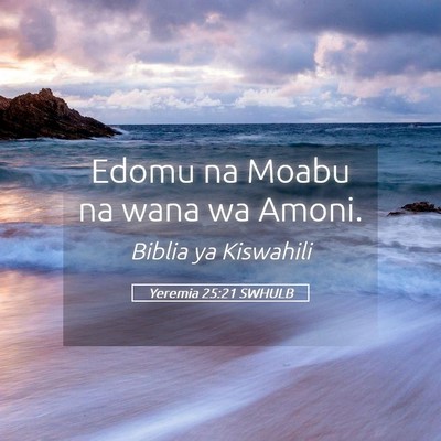 Picture 05 - Yeremia 25:21 SWHULB - Edomu na Moabu na wana wa - Bible Verse Picture