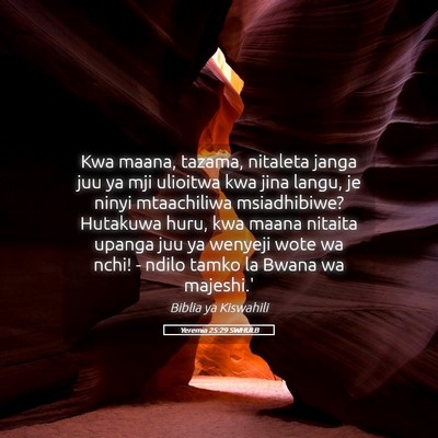 Picture 05 - Yeremia 25:29 SWHULB - Kwa maana, tazama, nitaleta janga juu ya mji - Bible Verse Picture