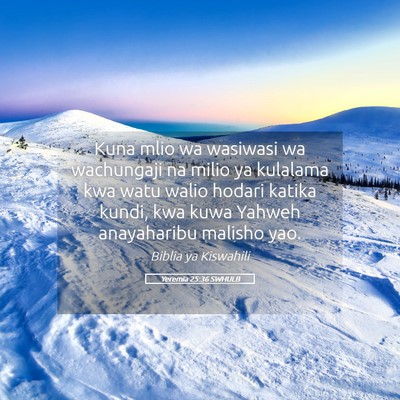Picture 05 - Yeremia 25:36 SWHULB - Kuna mlio wa wasiwasi wa wachungaji na milio ya - Bible Verse Picture