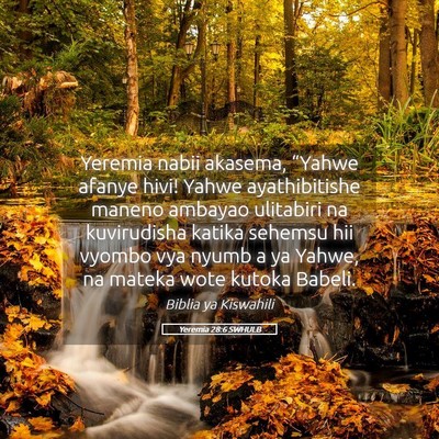Picture 05 - Yeremia 28:6 SWHULB - Yeremia nabii akasema, “Yahwe afanye hivi! - Bible Verse Picture