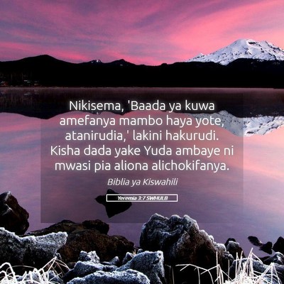 Picture 05 - Yeremia 3:7 SWHULB - Nikisema, 'Baada ya kuwa amefanya mambo haya - Bible Verse Picture