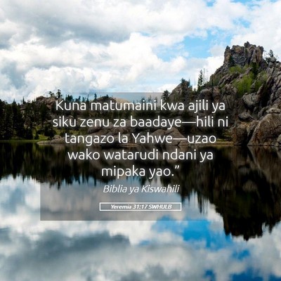 Picture 05 - Yeremia 31:17 SWHULB - Kuna matumaini kwa ajili ya siku zenu za - Bible Verse Picture