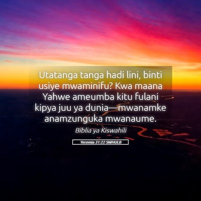 Picture 05 - Yeremia 31:22 SWHULB - Utatanga tanga hadi lini, binti usiye mwaminifu? - Bible Verse Picture